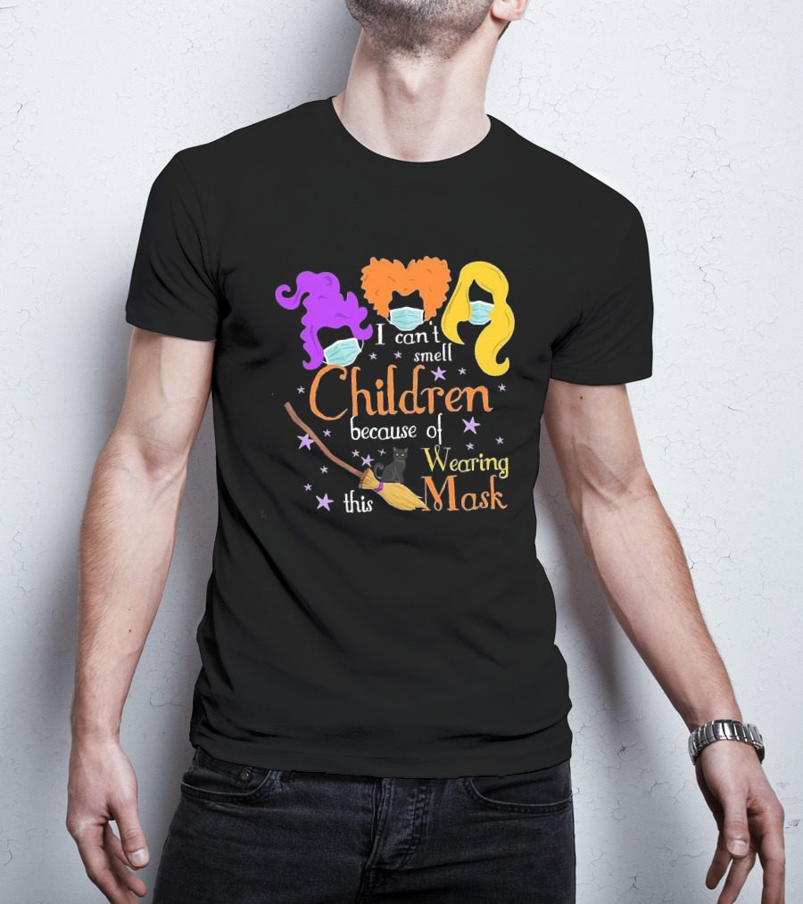 Hocus Pocus I Can't Smell Children Because Of Wearing This Mask With Witches Hair, Masks, Broom, Black Cat, Stars T-Shirt