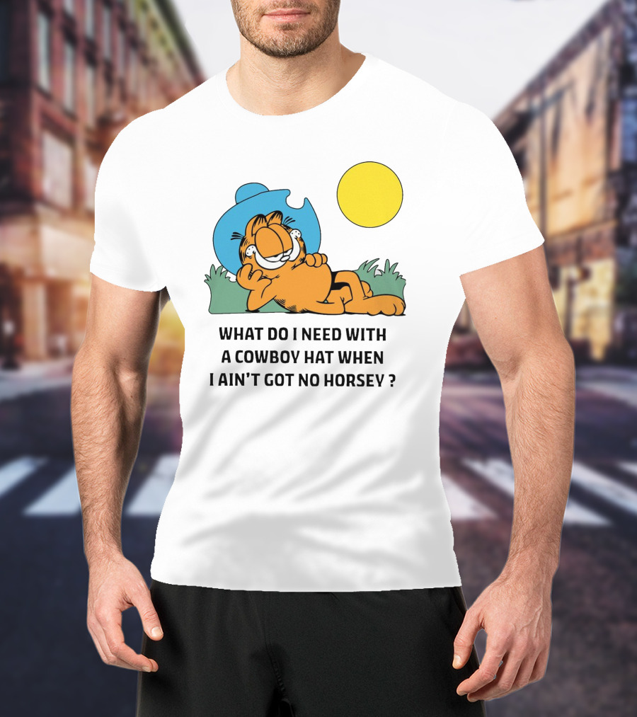 Garfield Cowboy Hat What Do I Need When I Ain't Got No Horsey T-Shirt