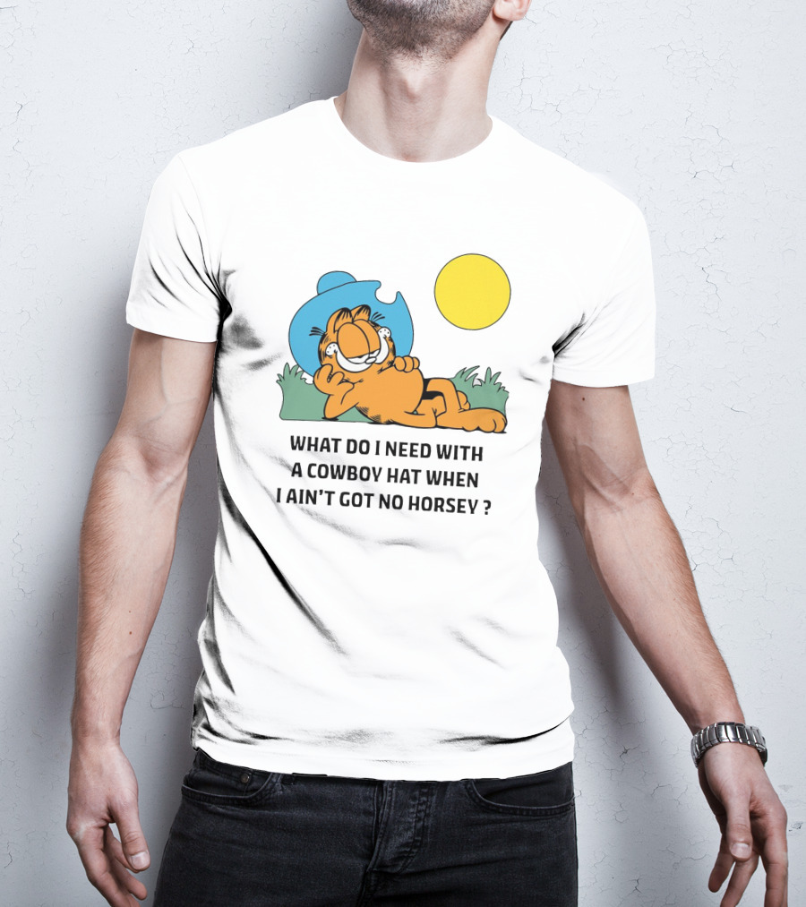 Garfield Cowboy Hat What Do I Need When I Ain't Got No Horsey T-Shirt