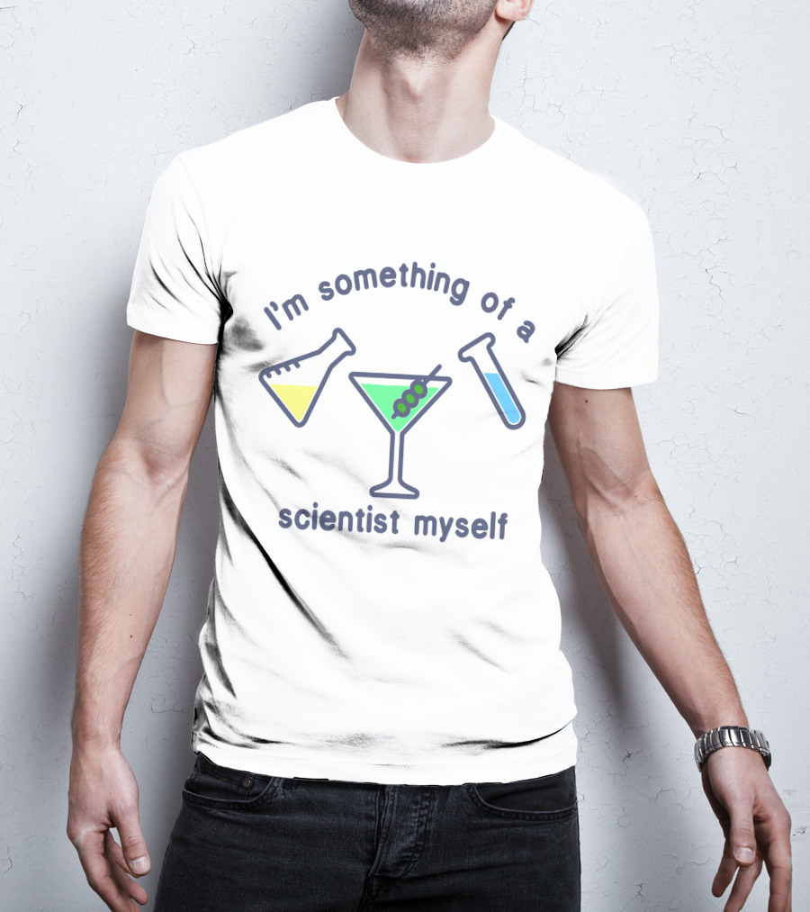 I'm Something Of A Scientist Myself Beaker Martini Test Tube T-Shirt