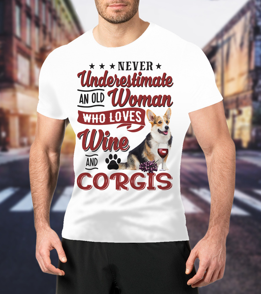 Never Underestimate An Old Woman Who Loves Wine And Corgis With Paw Print And Red Wine Glass T-Shirt
