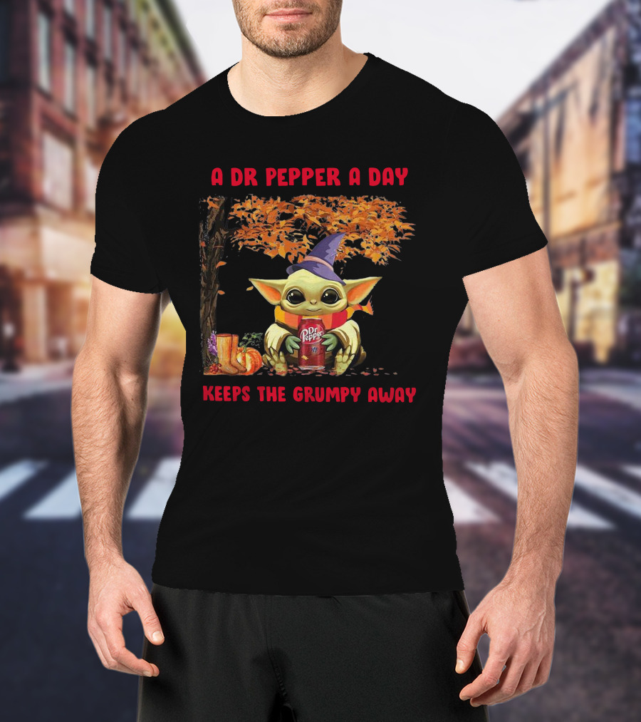 A Dr Pepper A Day Baby Yoda Keeps The Grumpy Away T-Shirt