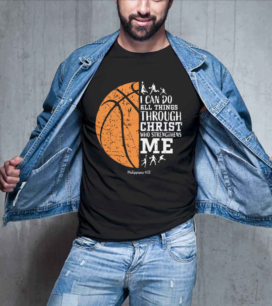 Basketball Philippians 4:13 I Can Do All Things Through Christ Who Strengthens Me T-Shirt