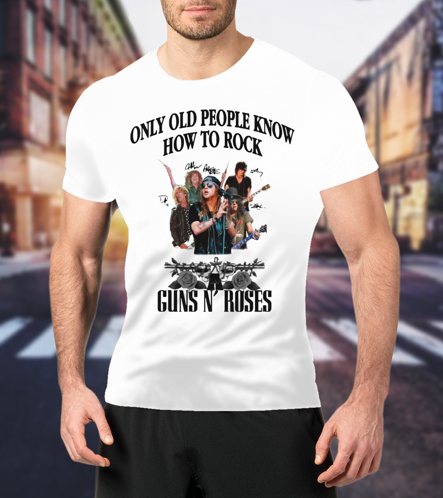 Only Old People Know How To Rock Guns N' Roses Signatures Roses Guns T-Shirt