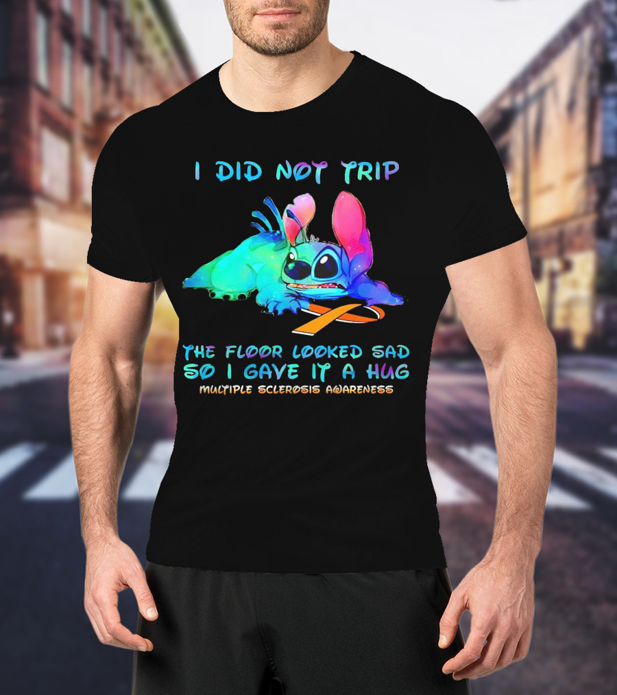 I Did Not Trip The Floor Looked Sad So I Gave It A Hug Multiple Sclerosis Awareness Stitch T-Shirt
