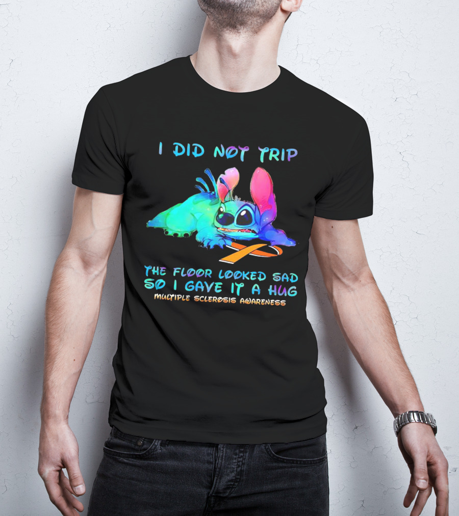 I Did Not Trip The Floor Looked Sad So I Gave It A Hug Multiple Sclerosis Awareness Stitch T-Shirt