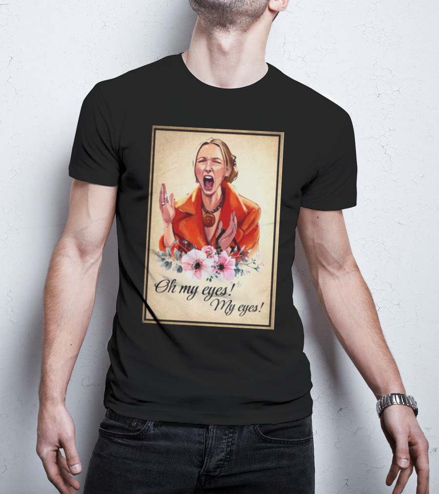 Phoebe Buffay Oh My Eyes My Eyes Flowers T-Shirt