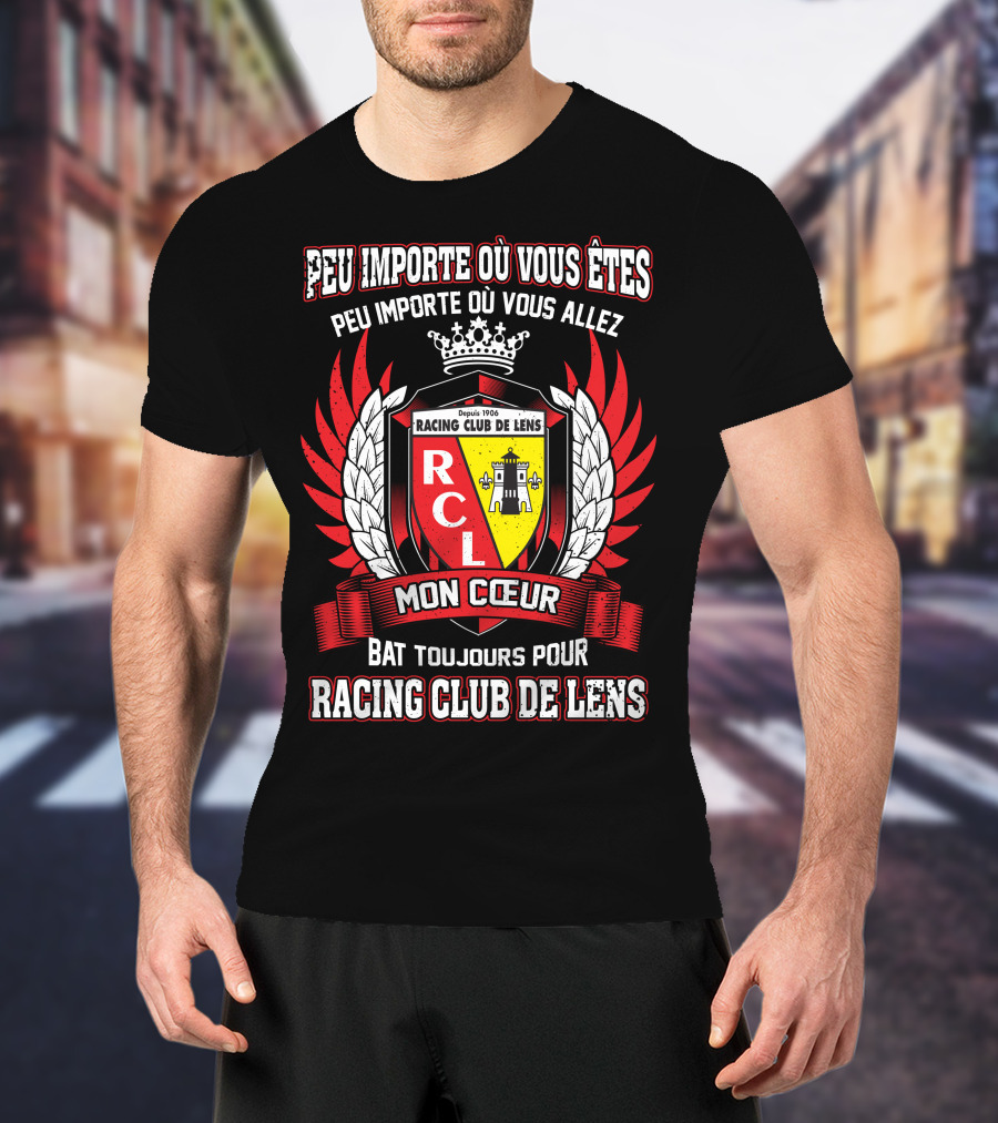 Peu Importe Où Vous Êtes Racing Club De Lens Mon Cœur Bat Toujours Pour Racing Club De Lens T-Shirt