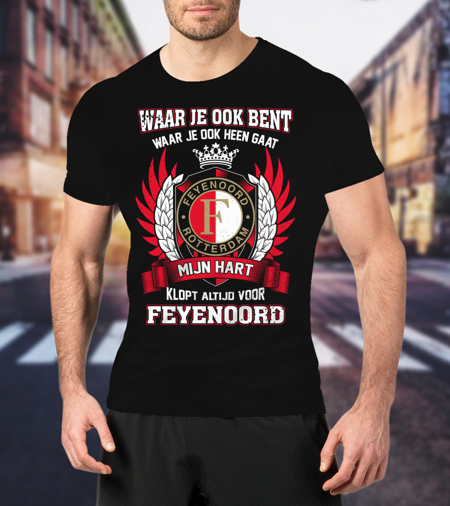 Waar Je Ook Bent Mijn Hart Klopt Altijd Voor Feyenoord Rotterdam T-Shirt