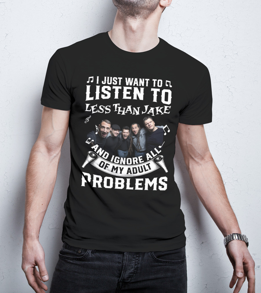 I Just Want To Listen To Less Than Jake And Ignore All Of My Adult Problems Band Photo T-Shirt