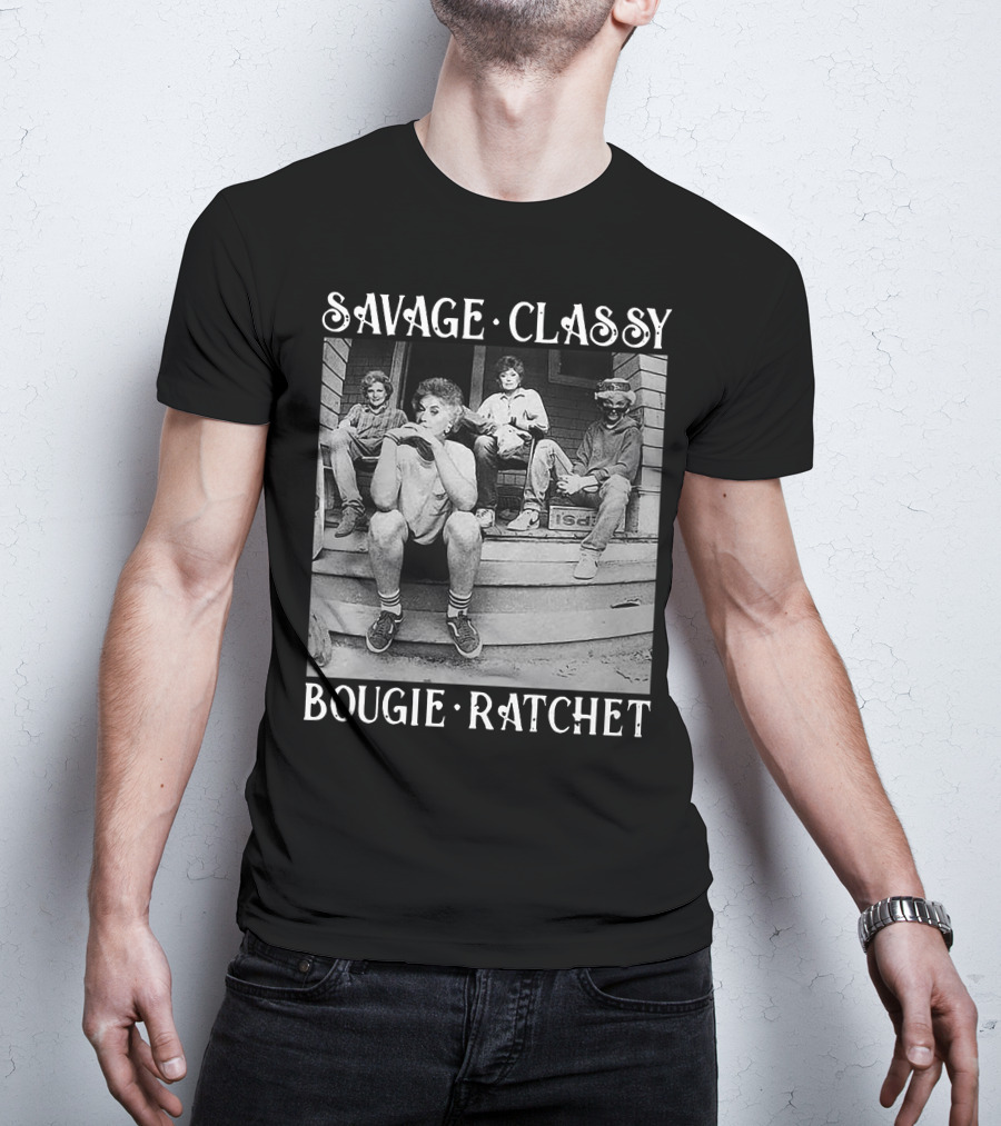Savage Classy Bougie Ratchet Golden Squad Vintage Porch Vibes T-Shirt