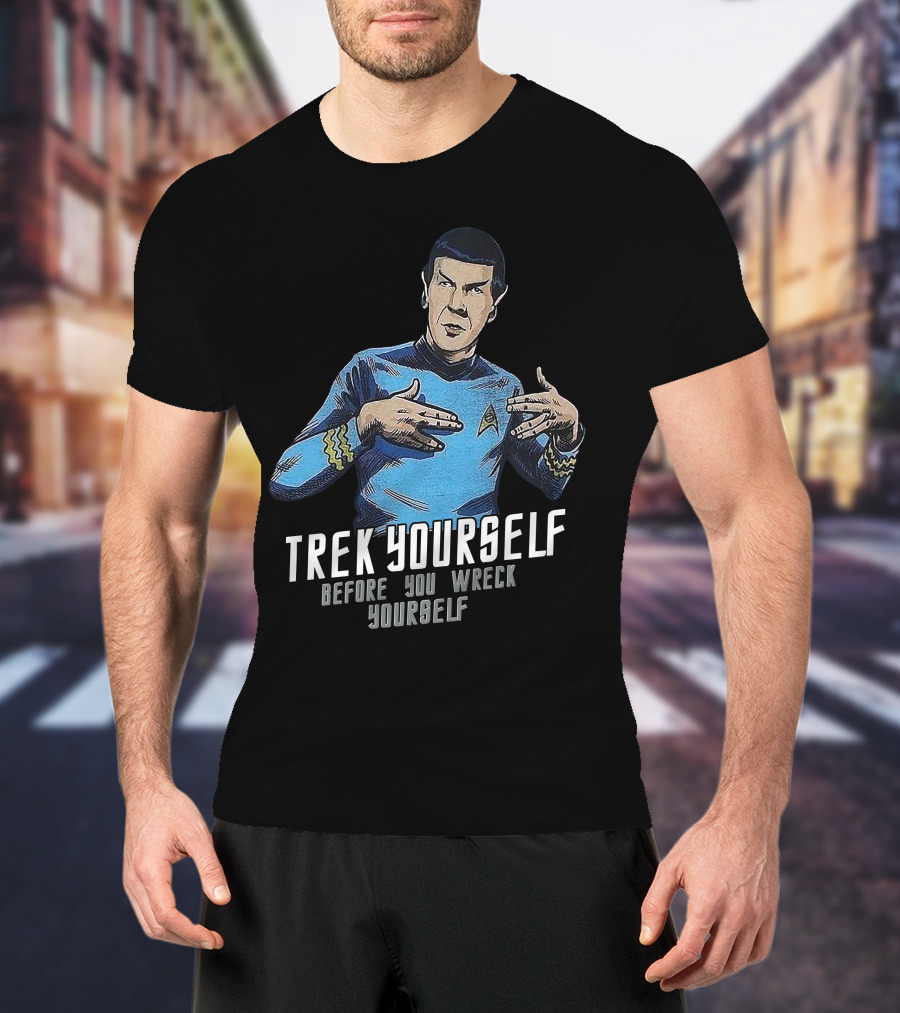 Trek Yourself Before You Wreck Yourself T-Shirt