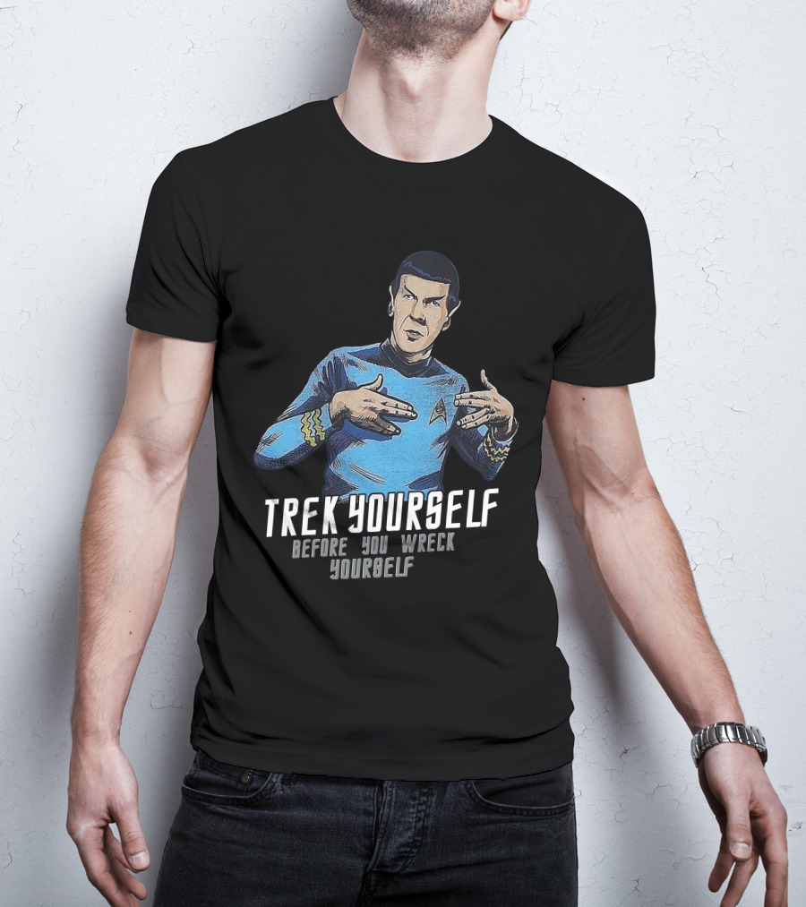 Trek Yourself Before You Wreck Yourself T-Shirt