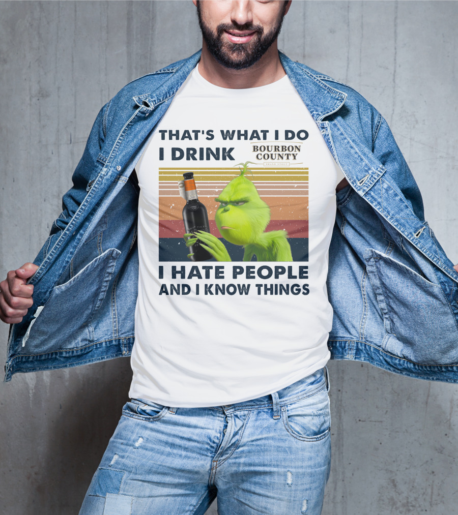 That's What I Do I Drink Bourbon County I Hate People And I Know Things T-Shirt