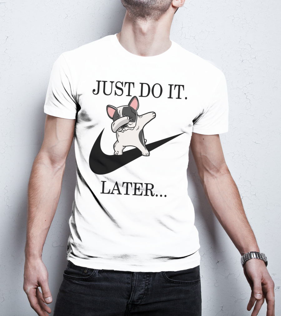 Just Do It Later Funny Dabbing Pied French Bulldog Dog T-Shirt