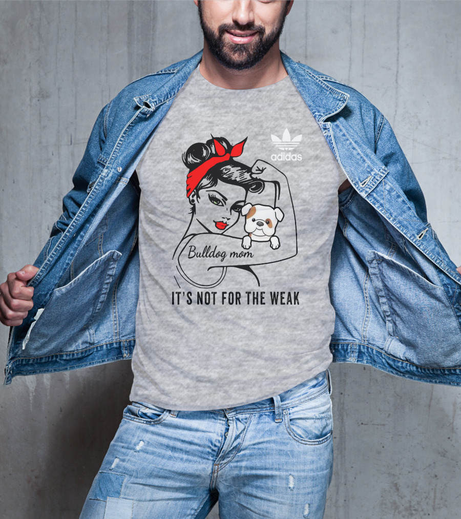 English Bulldog Mom Lover It's Not For The Weak Bulldog Mom T-Shirt