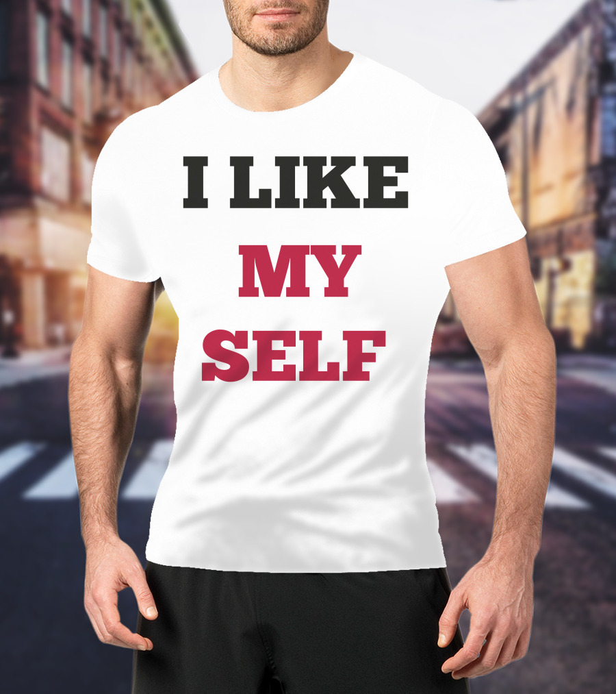 I Like My Self Motivational Quote Bold Typography T-Shirt
