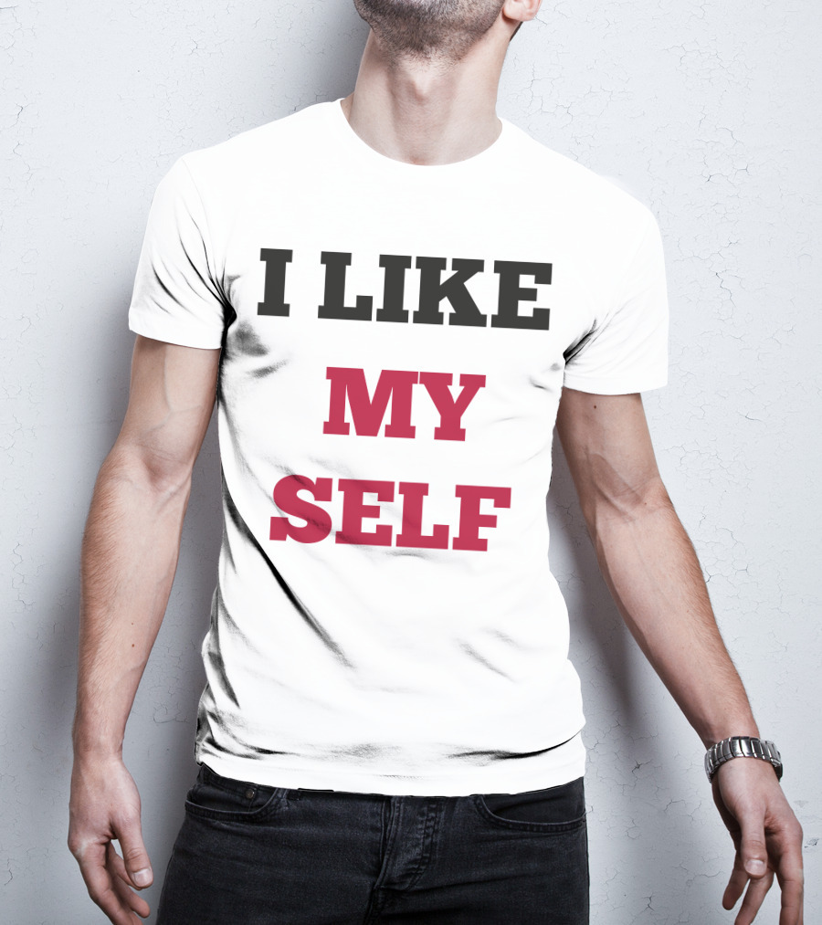 I Like My Self Motivational Quote Bold Typography T-Shirt