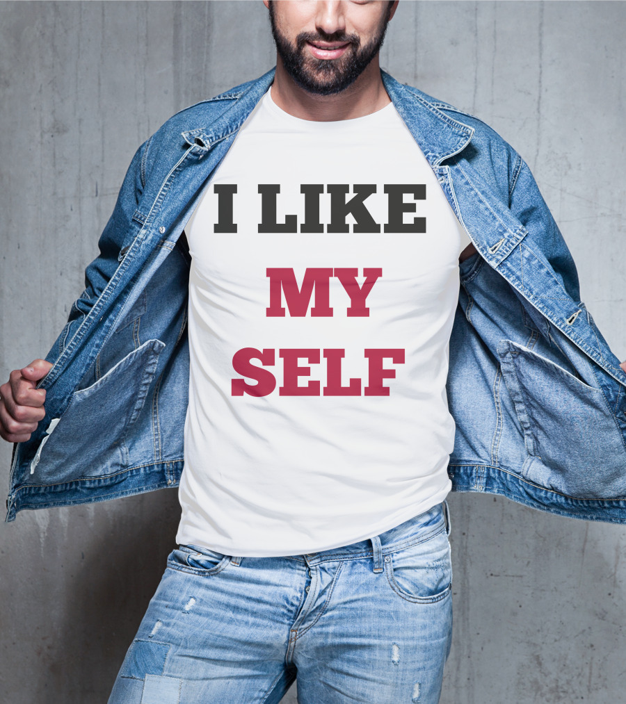I Like My Self Motivational Quote Bold Typography T-Shirt