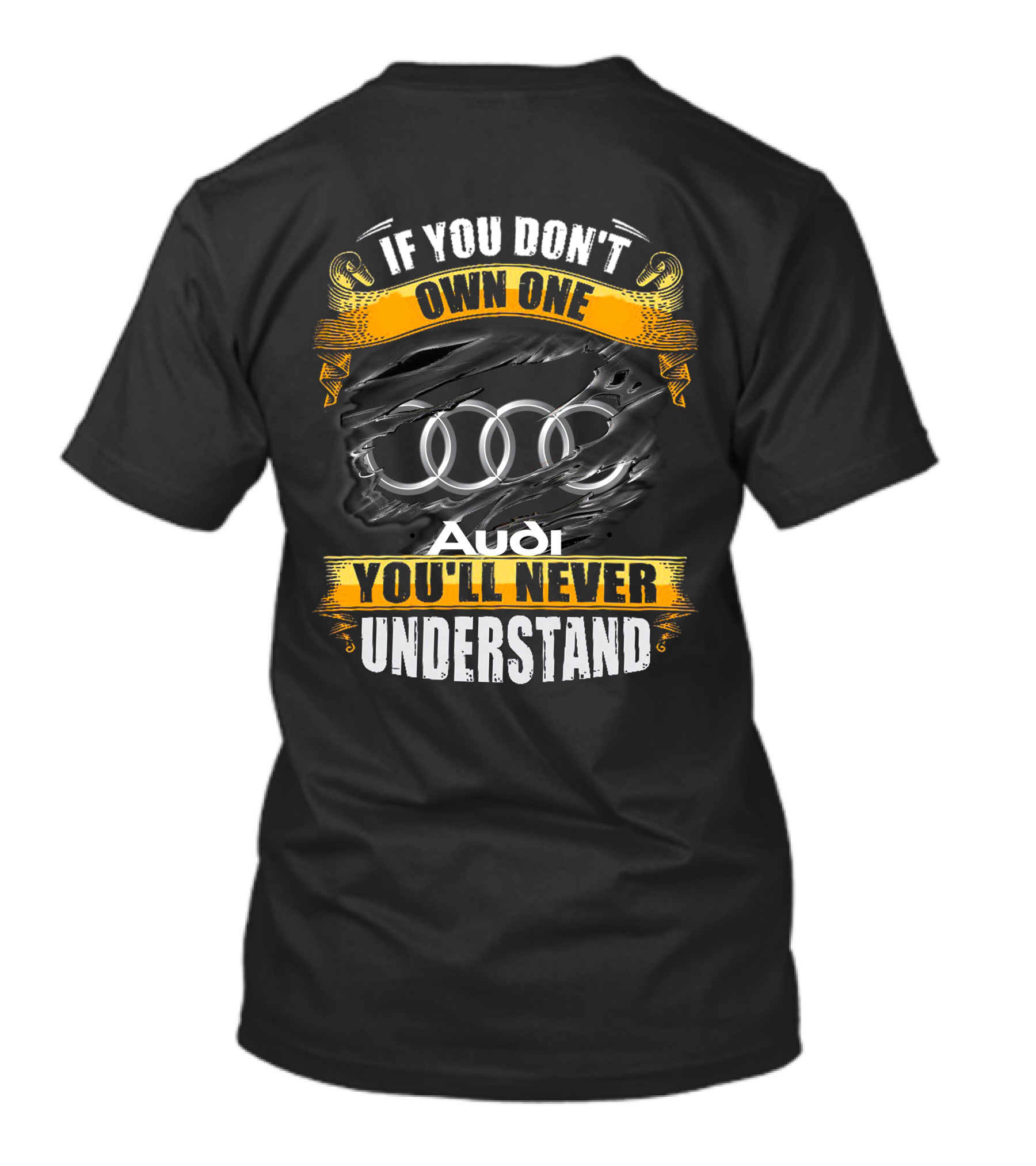 If You Don't Own One Audi You'll Never Understand T-Shirt