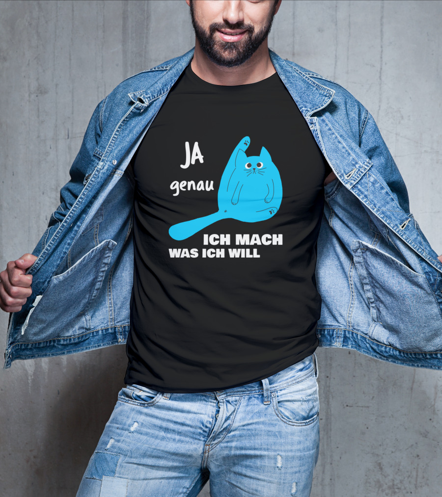Ja Genau Ich Mach Was Ich Will Lustige Blaue Katze T-Shirt