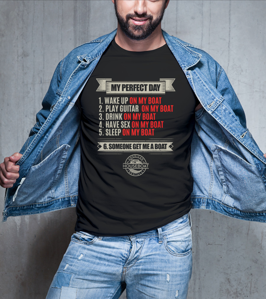 My Perfect Day On My Boat American Houseboat Rentals T-Shirt