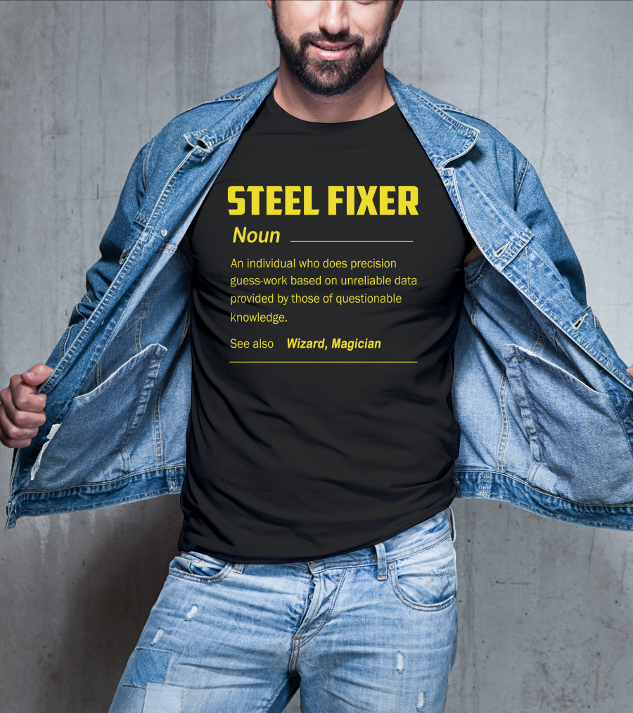 Steel Fixer Noun Precision Guess-Work Unreliable Data Wizard Magician T-Shirt