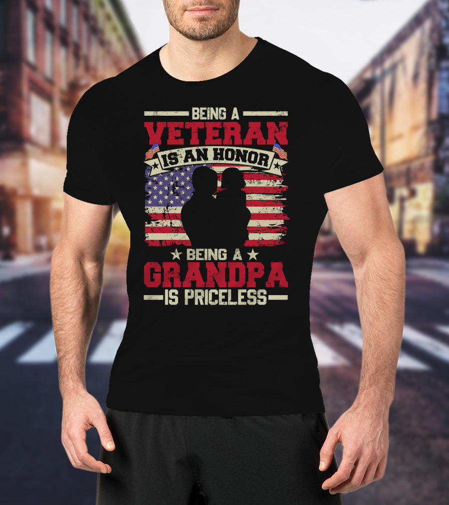 Being A Veteran Is An Honor Being A Grandpa Is Priceless With American Flag T-Shirt