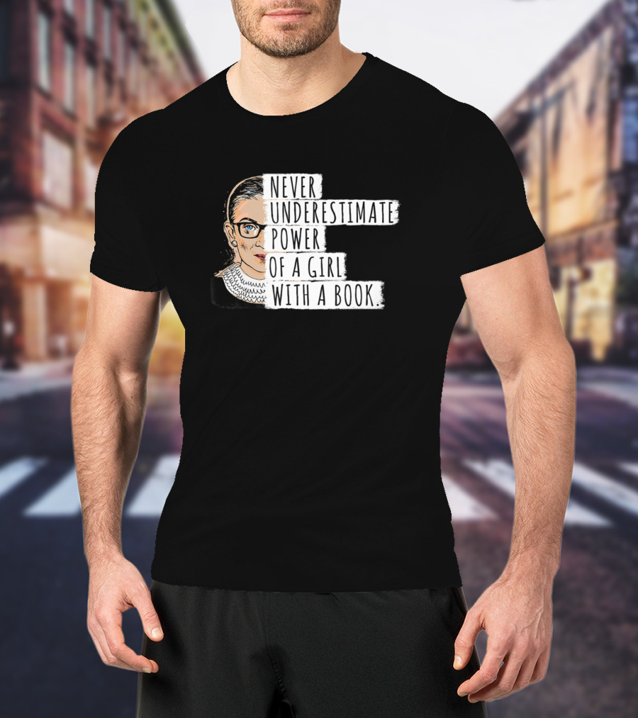 Never Underestimate The Power Of A Girl With A Book Iconic Justice T-Shirt