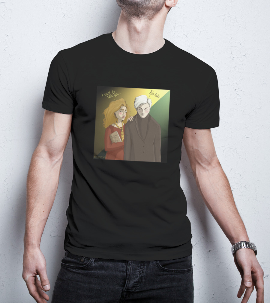 Hermione I Want To Save You Too Late Draco T-Shirt