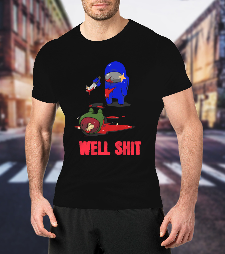 Among Us Well Shit T-Shirt