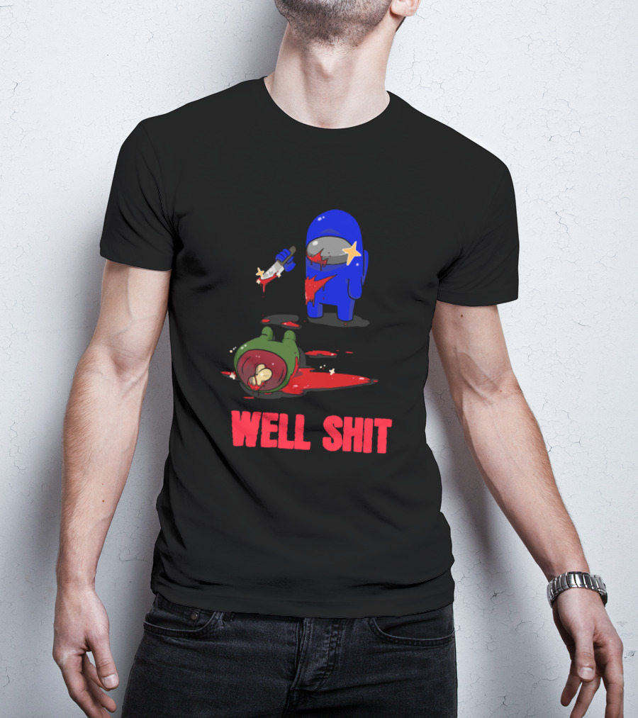 Among Us Well Shit T-Shirt