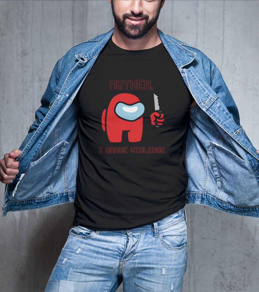 Mother I Crave Violence With Red Crewmate Holding Knife Among Us T-Shirt