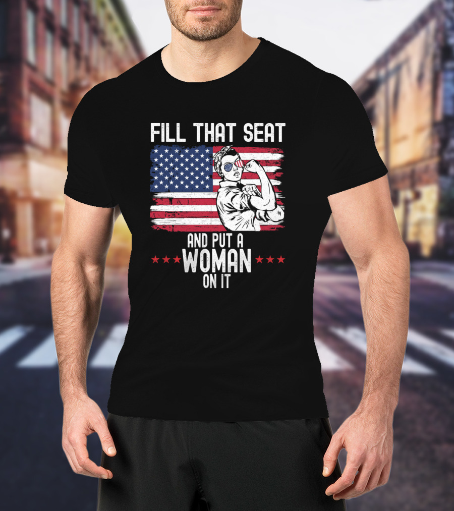 Fill That Seat And Put A Woman On It American Flag Rosieípio T-Shirt