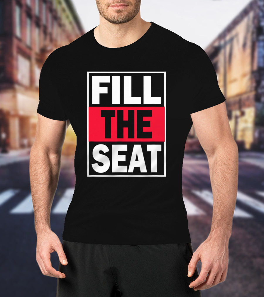 Fill That Seat USA Flag Fill The Seat T-Shirt
