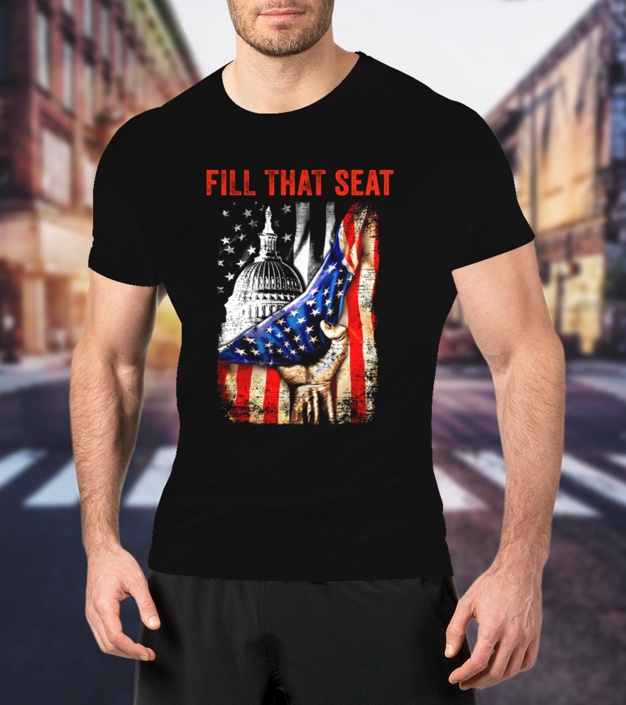 Fill That Seat USA Flag Capitol Dome Patriotic T-Shirt