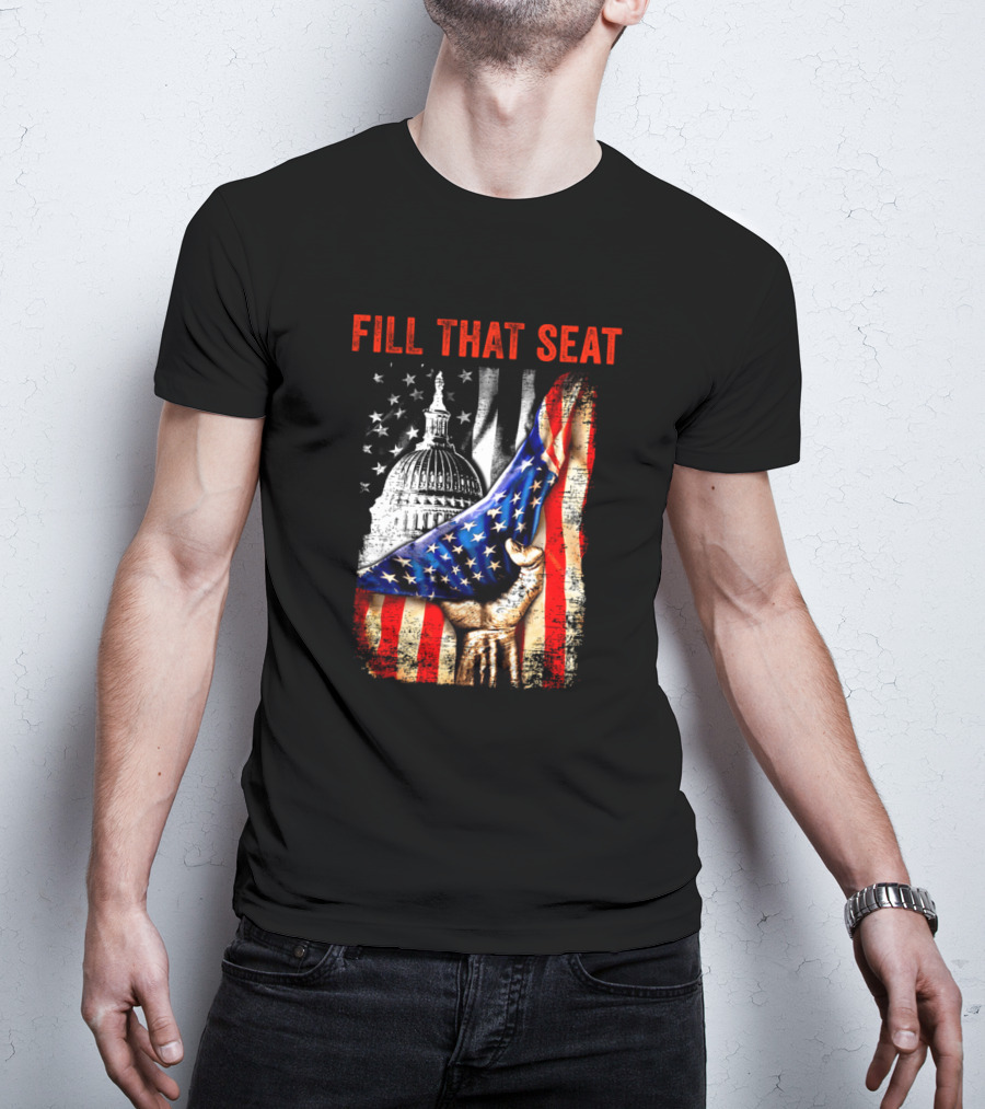 Fill That Seat USA Flag Capitol Dome Patriotic T-Shirt