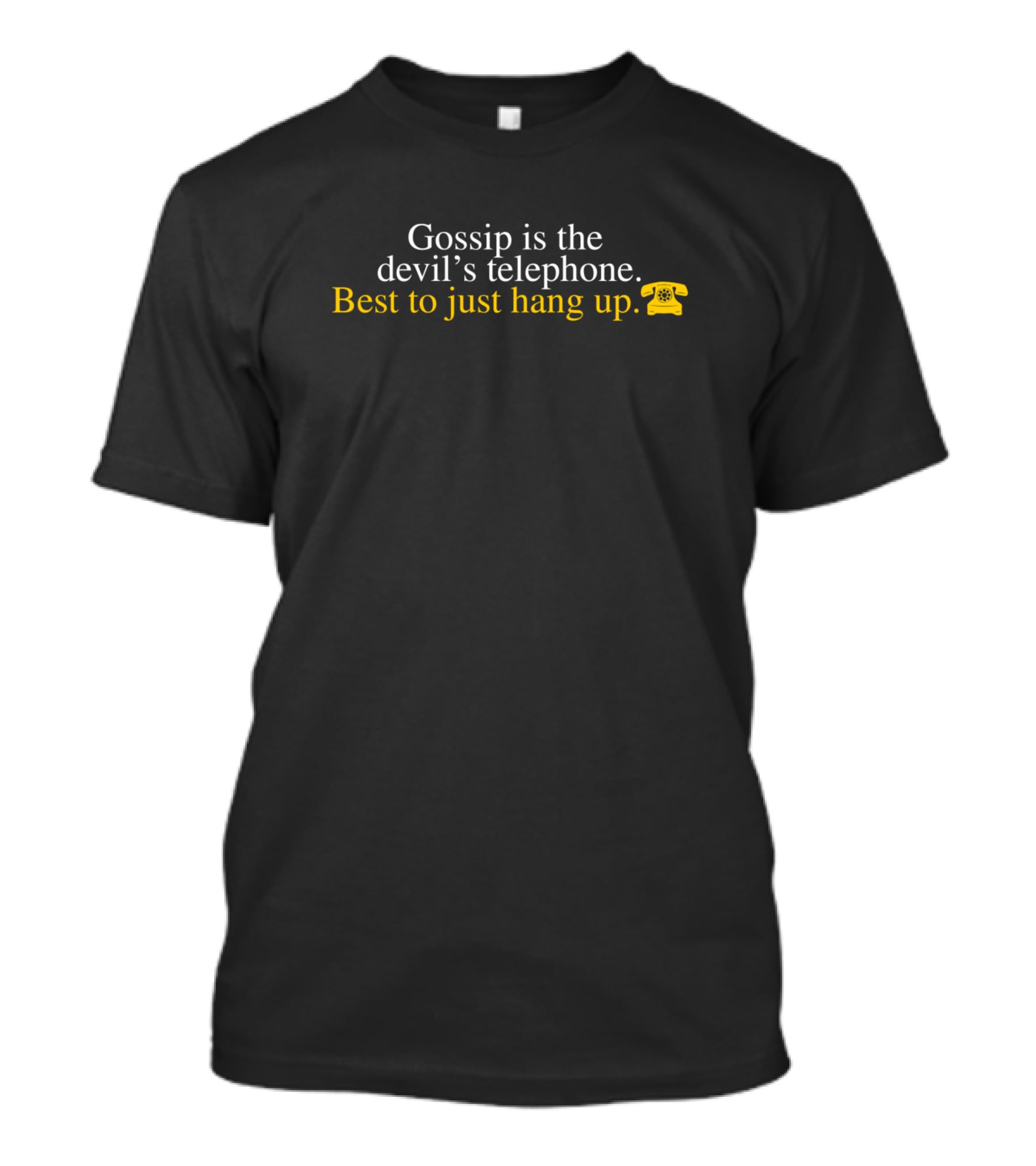 Gossip Is The Devil's Telephone Best To Just Hang Up ☎️ T-Shirt