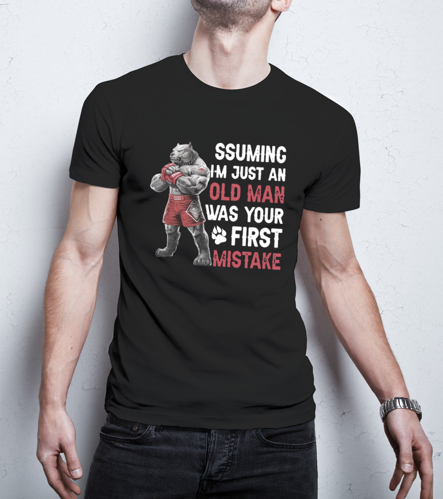 Pitbull Assuming I'm Just An Old Man Was Your First Mistake Boxer Paws T-Shirt