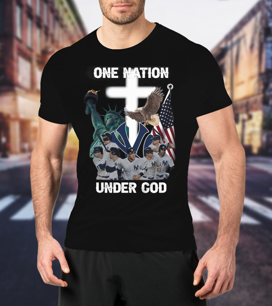 New York Yankees One Nation Under God Statue Of Liberty Cross American Flag Bald Eagle T-Shirt