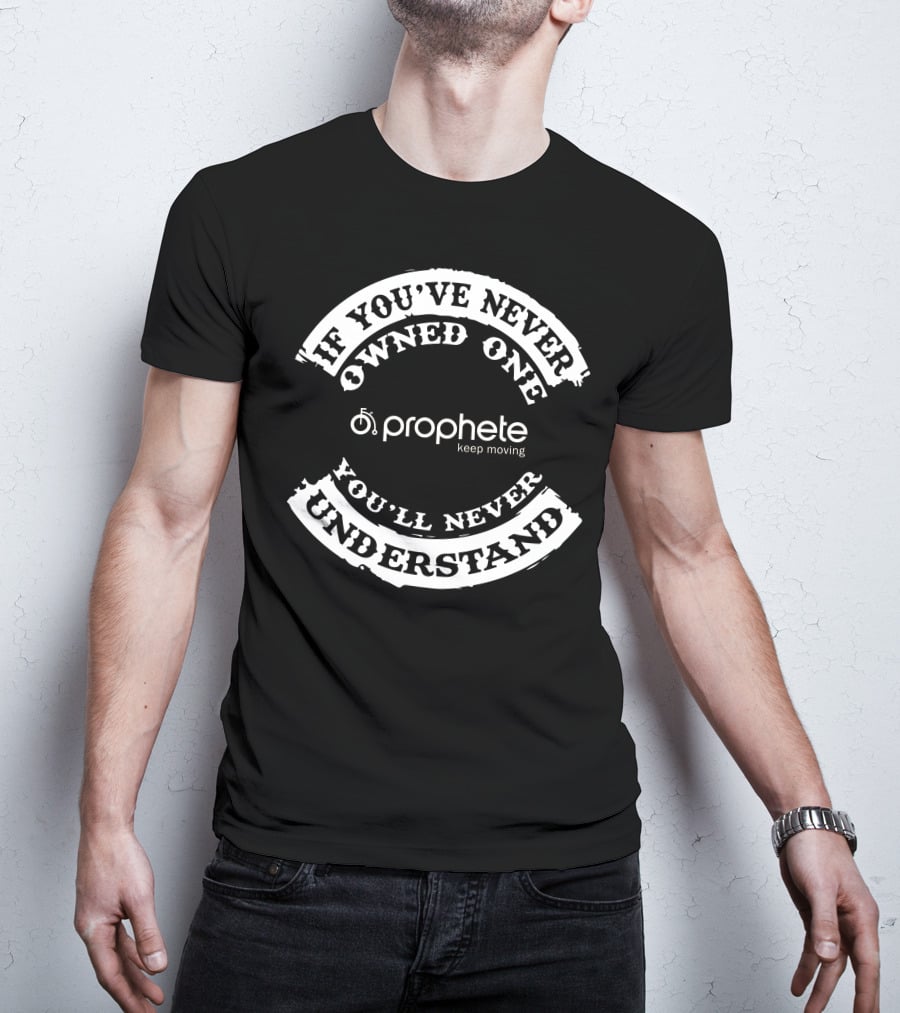 Prophete Keep Moving If You've Never Owned One You'll Never Understand T-Shirt