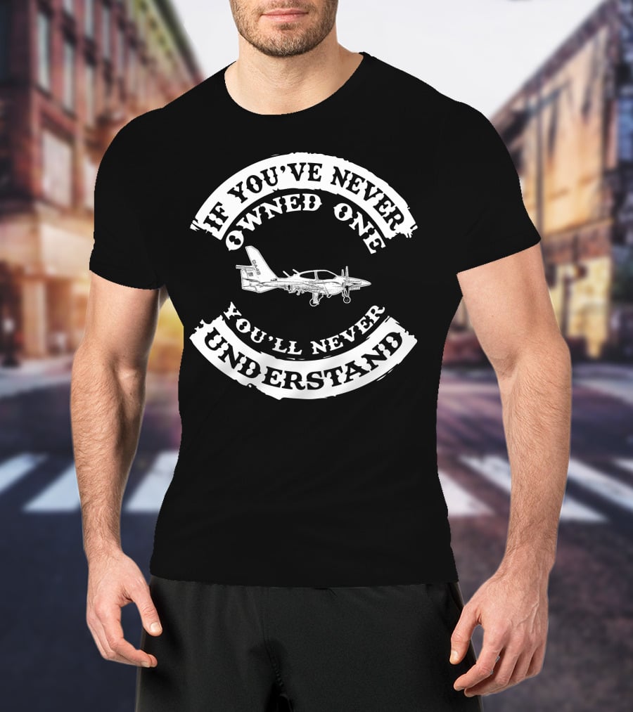 Diamond DA42 If You've Never Owned One You'll Never Understand T-Shirt