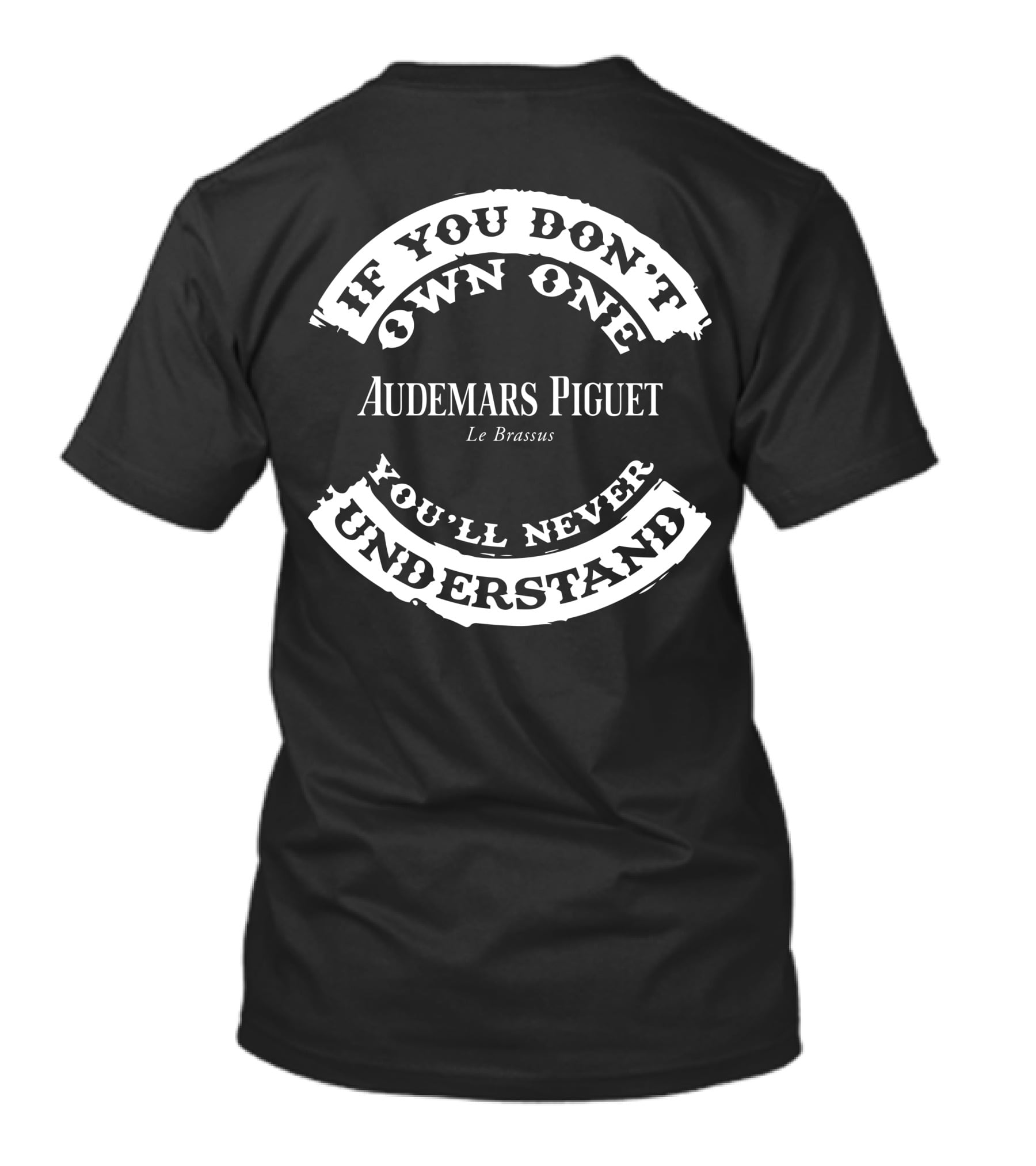 If You Don't Own One You'll Never Understand Audemars Piguet Le Brassus T-Shirt
