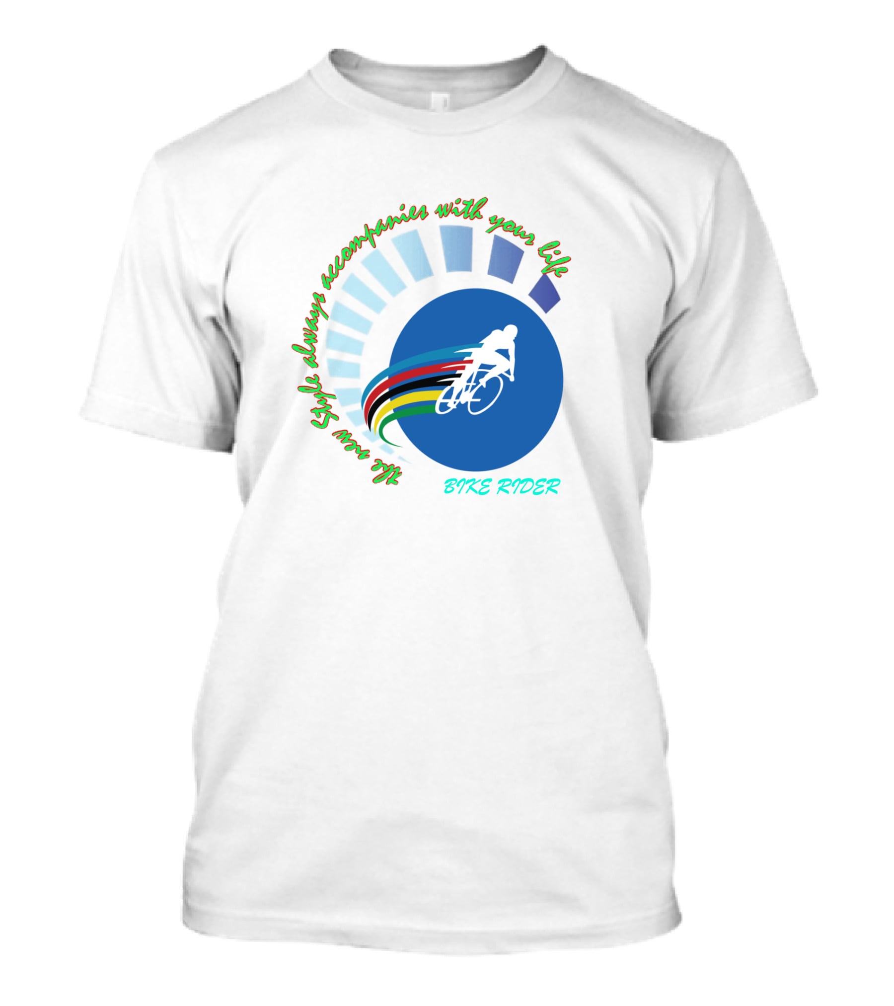 BIKE RIDER CLUB The Style Always Accompanies With Your Life T-Shirt