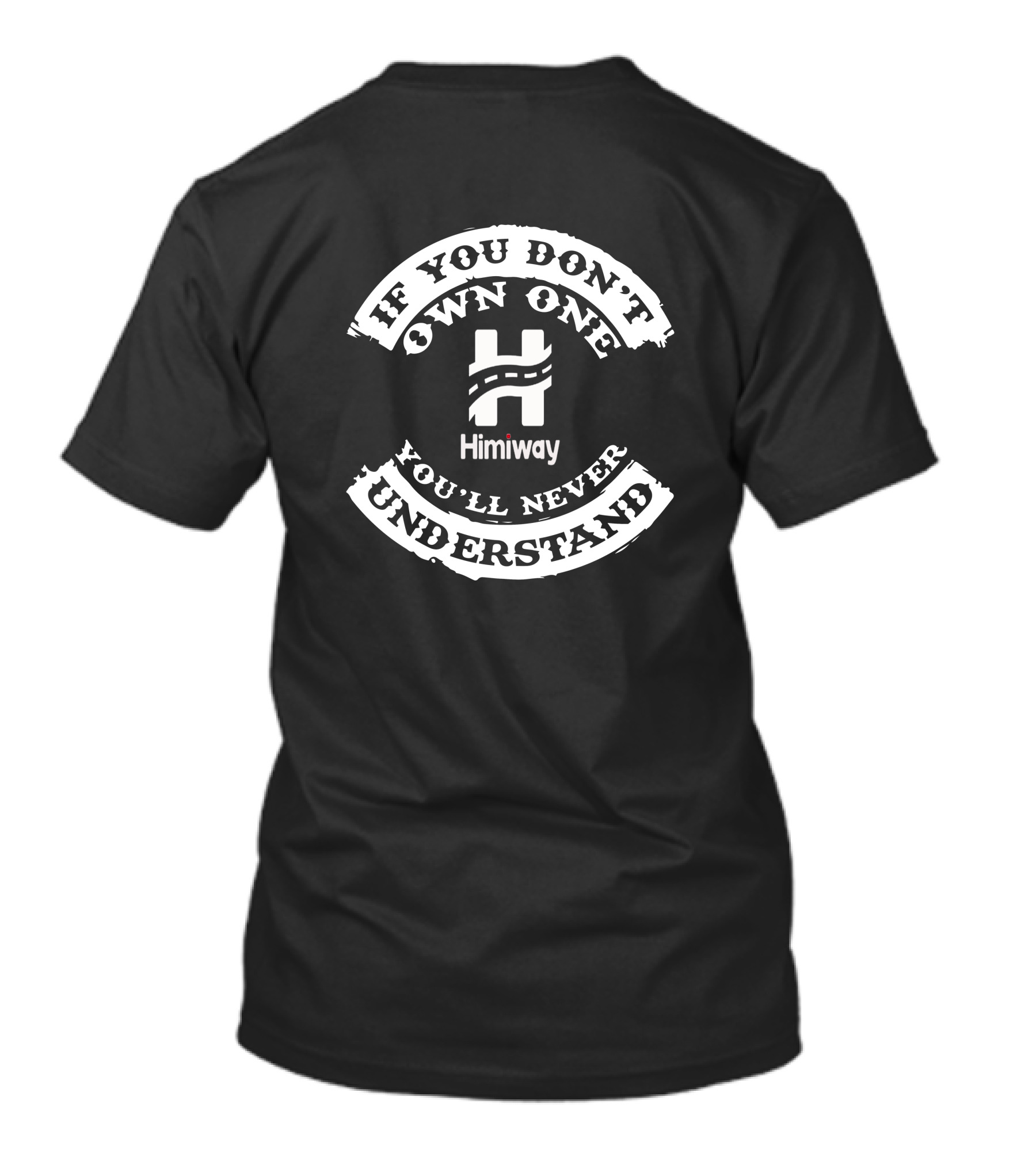 IF YOU DON'T OWN ONE YOU'LL NEVER UNDERSTAND Himiway T-Shirt