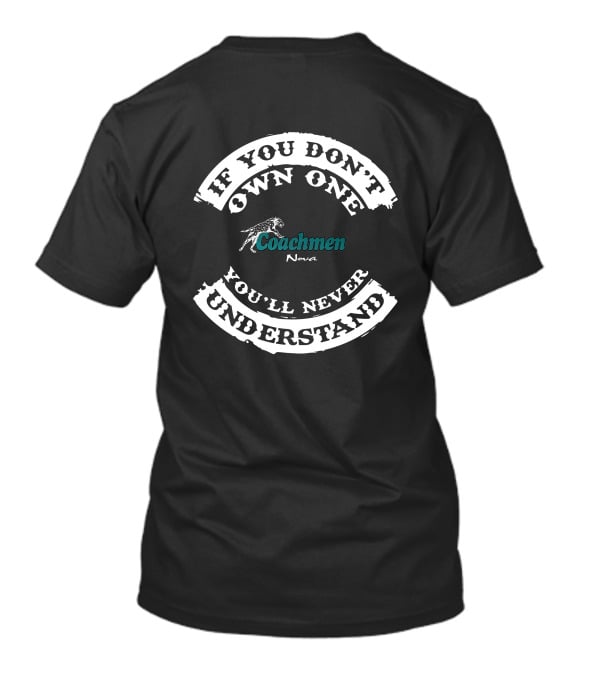 If You Don't Own One Coachmen Nova You'll Never Understand T-Shirt