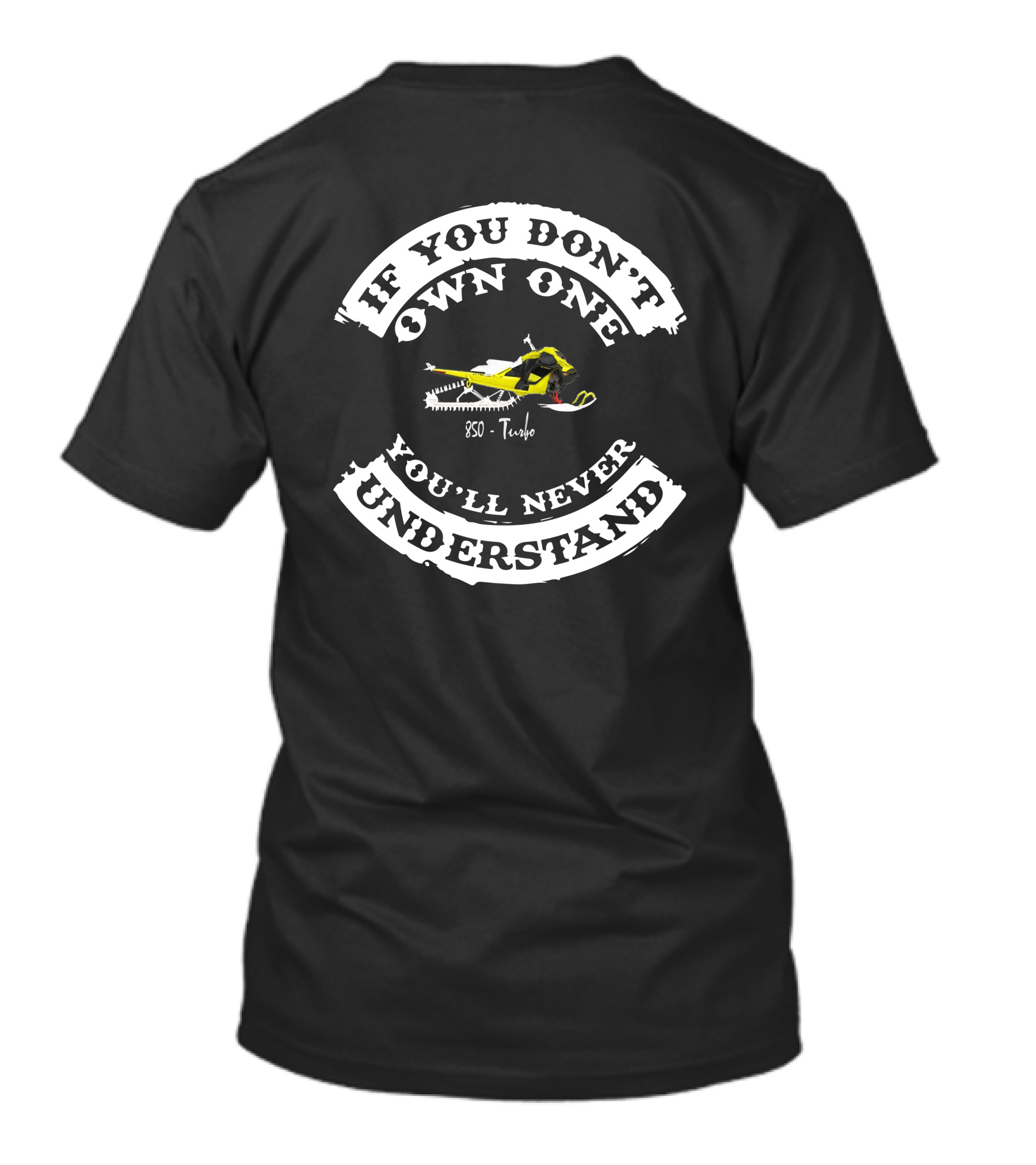 If You Don't Own One 850 Turbo You'll Never Understand T-Shirt