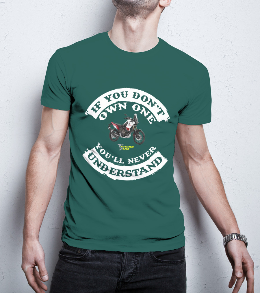 If You Don't Own One You'll Never Understand Yamaha Tenere 700 T-Shirt