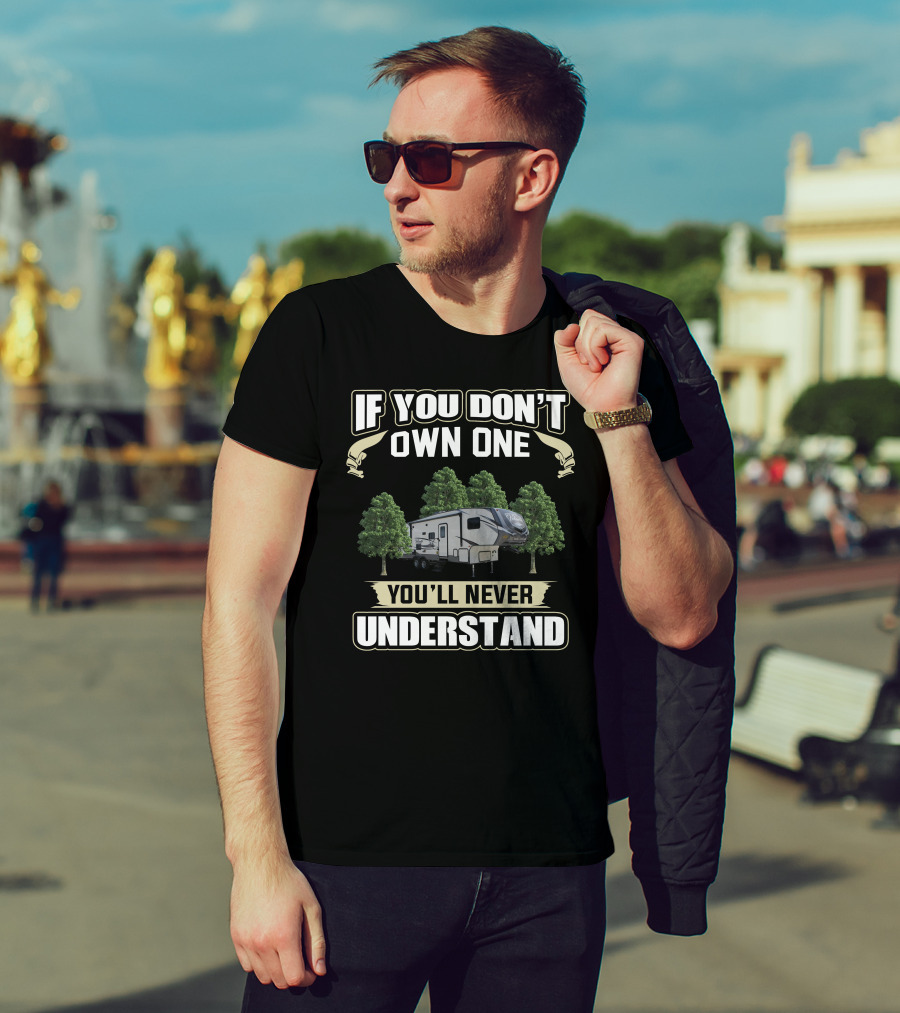 If You Don't Own One You'll Never Understand Crossroads Volante RV Trees T-Shirt