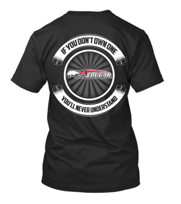 If You Don't Own One Cougar You'll Never Understand T-Shirt